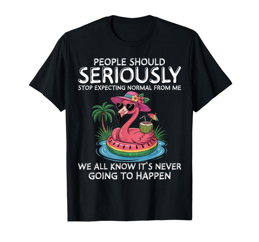 People Should Stop Expecting Normal From Me Funny Flamingo T-Shirt