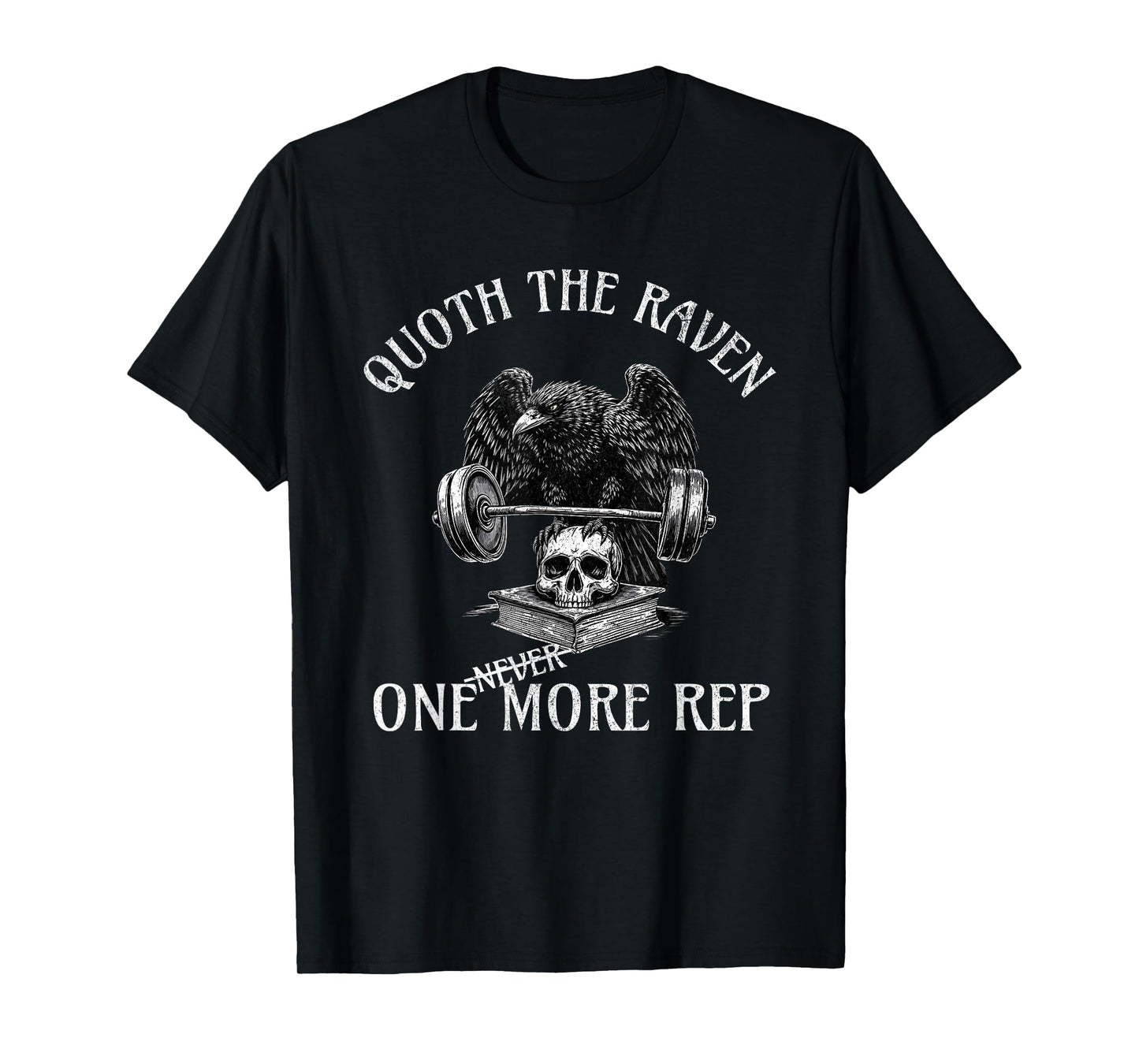 Quoth The Raven One More Rep Funny Gothic Workout Tee T-Shirt