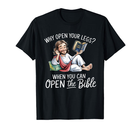 Groovy Jesus Why Open Your Legs When You Can Open The Bible T-Shirt