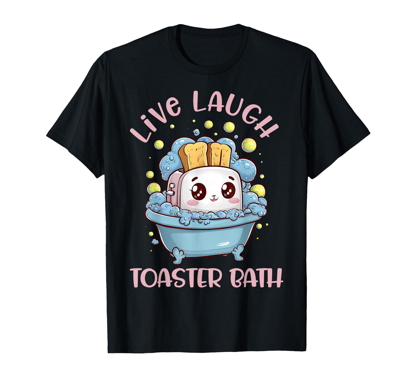 Hilarious Ironic Sarcasm Fun Joke Gifts Men Women Live Laugh Toaster Bath Womens Sarcastic Mental Health Humor T-Shirt