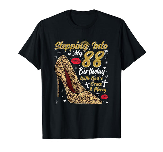 Stepping Into My 88th Birthday with God's Grace and Mercy T-Shirt