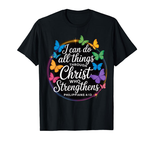 I Can Do All Things Through Christ Philippians 4 13 T-Shirt