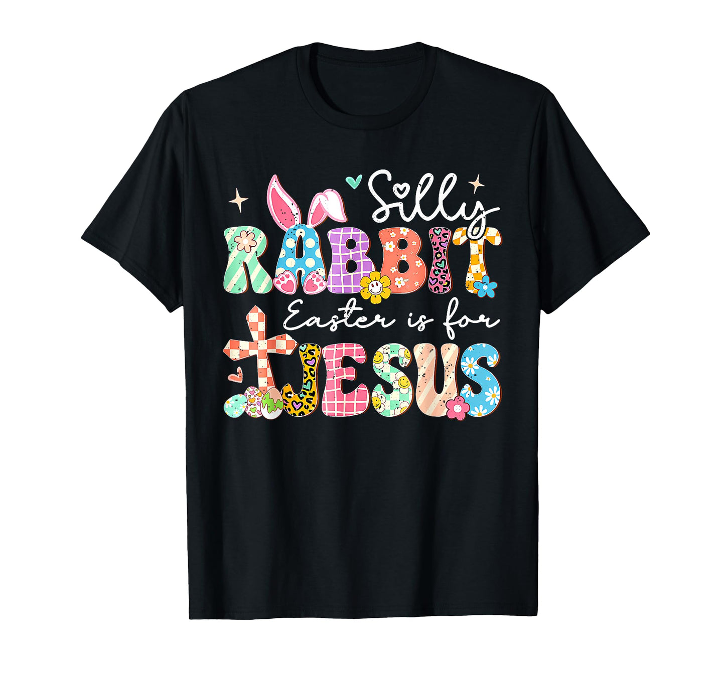 Silly Rabbit Easter Is For Jesus Cute Bunny Christian Faith T-Shirt