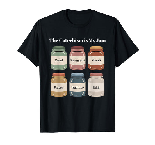 The Catechism is My Jam Catholic Teacher Christian Faith T-Shirt