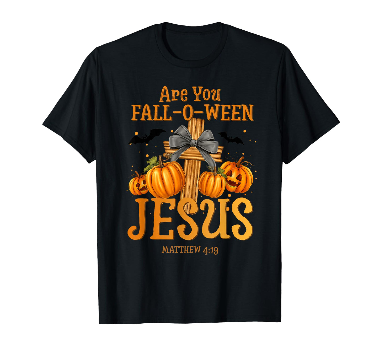 are You Fall-O-Ween Jesus Matthew 4:19 Halloween Christian T-Shirt
