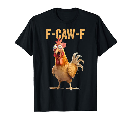 F-Caw-F Funny Chicken Humor Quote Rooster Meme T-Shirt