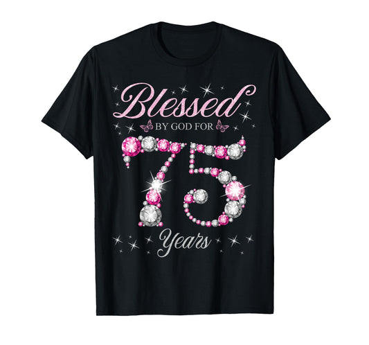 Blessed By God For 75 Years Old 75th Birthday Party T-Shirt