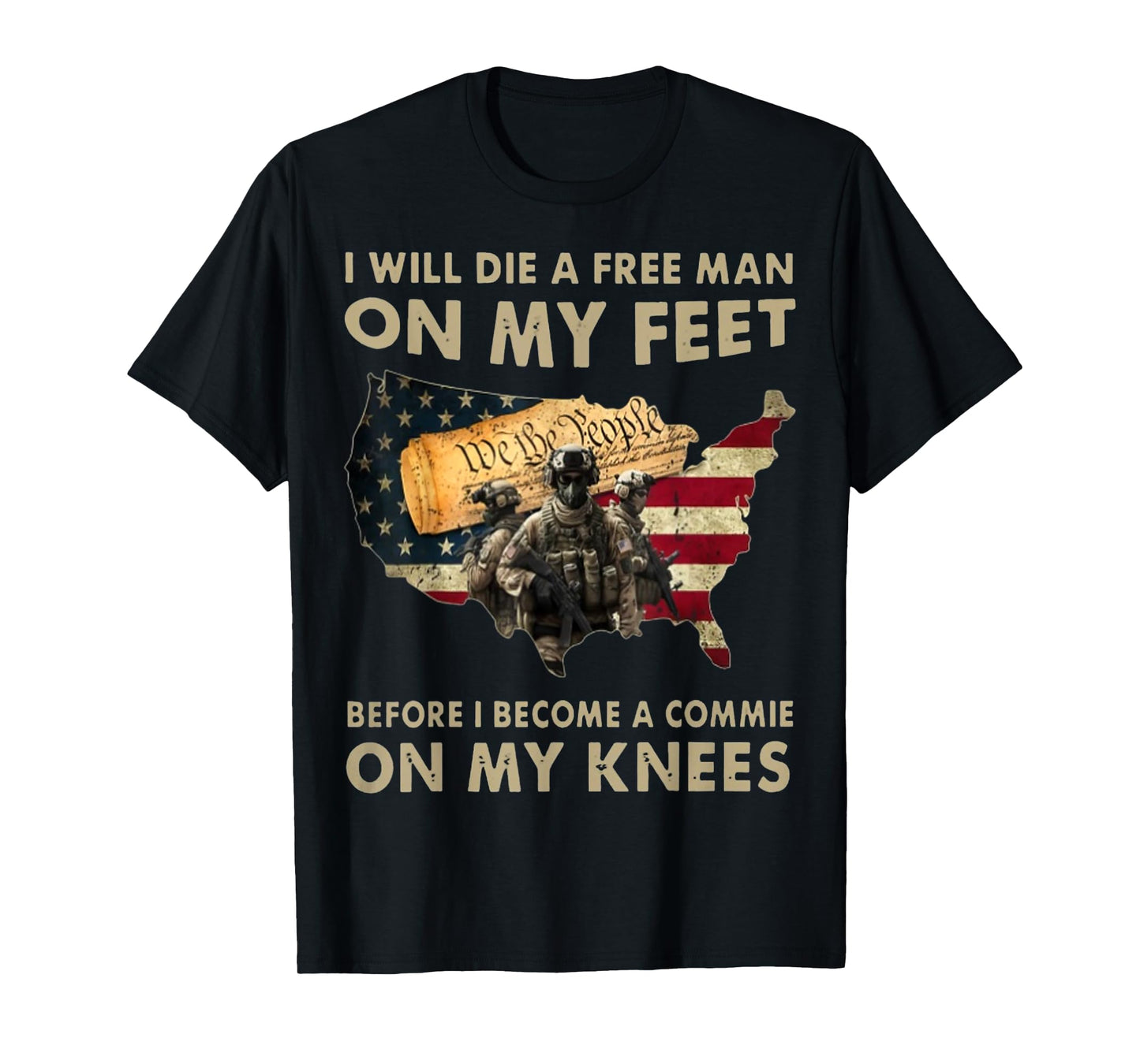 I Will Die A Free Man On My Feet Before I Become A Commie On T-Shirt