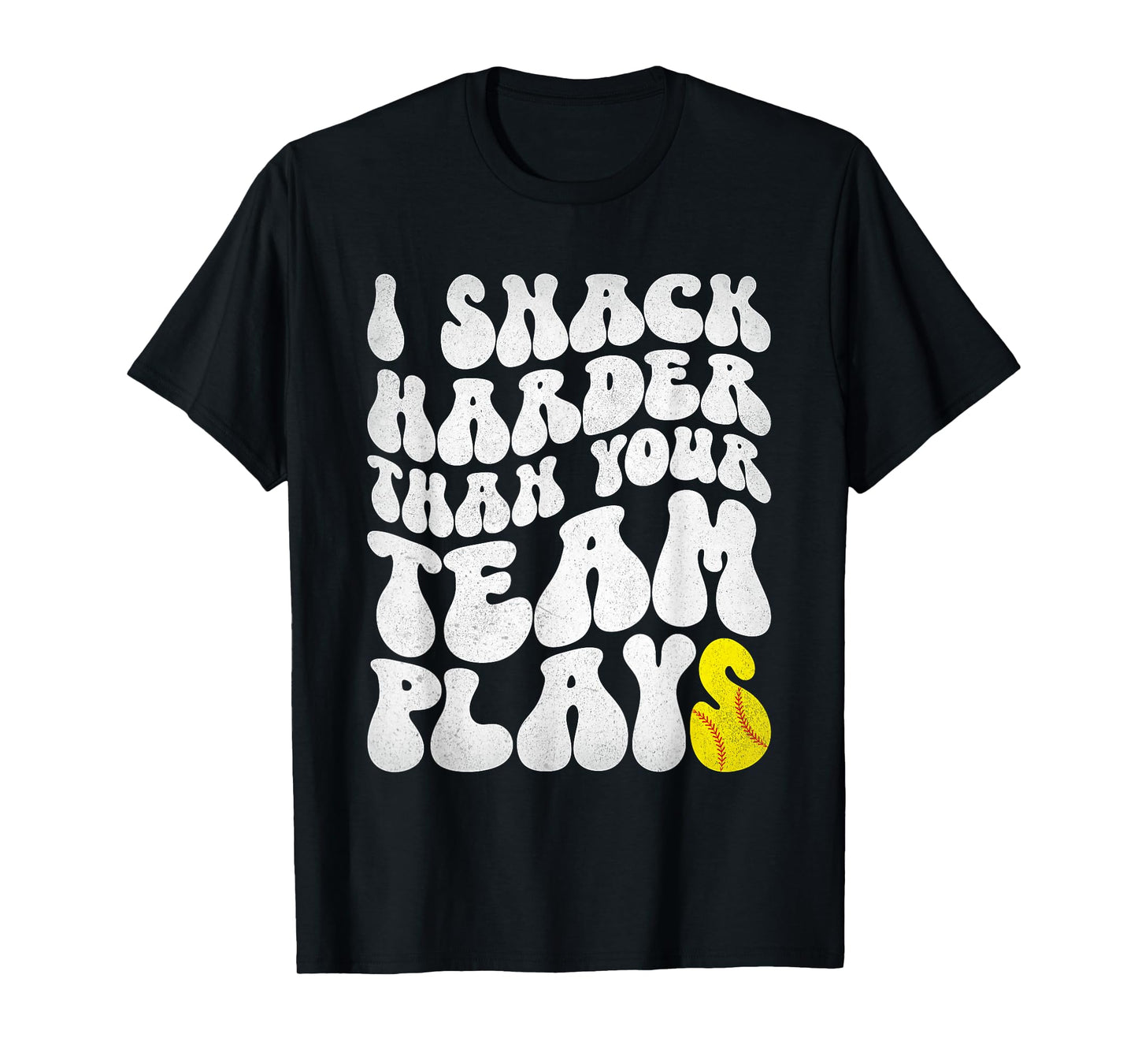 I Snack Harder Than Your Yeam Plays Baseball Funny Softball T-Shirt
