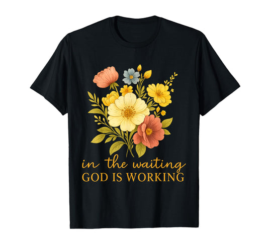 Retro in The Waiting God is Working Faith Jesus Christian T-Shirt