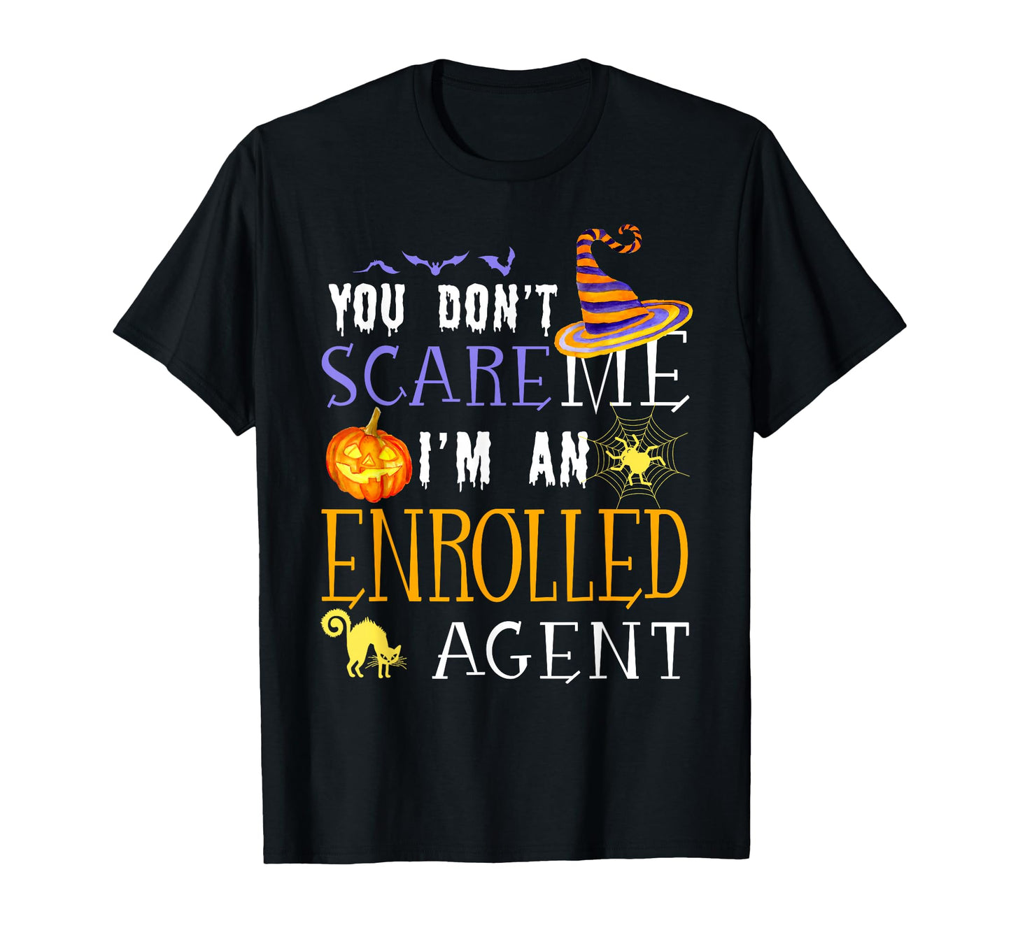 You Don't Scare Enrolled Agent Halloween Saying Fun T-Shirt