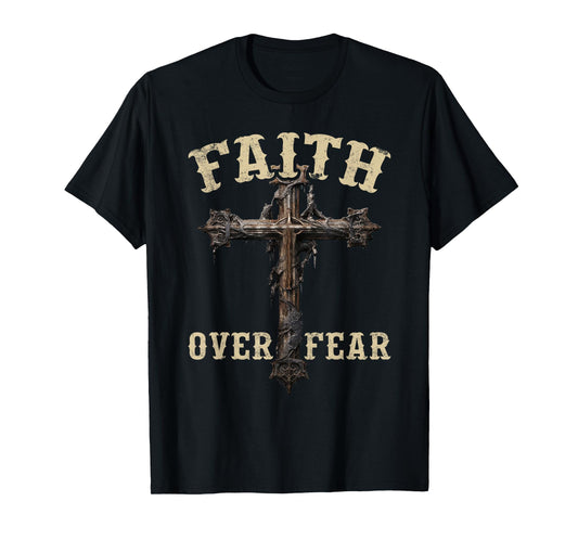 Faith Over Fear Christian Cross God Jesus T-Shirt