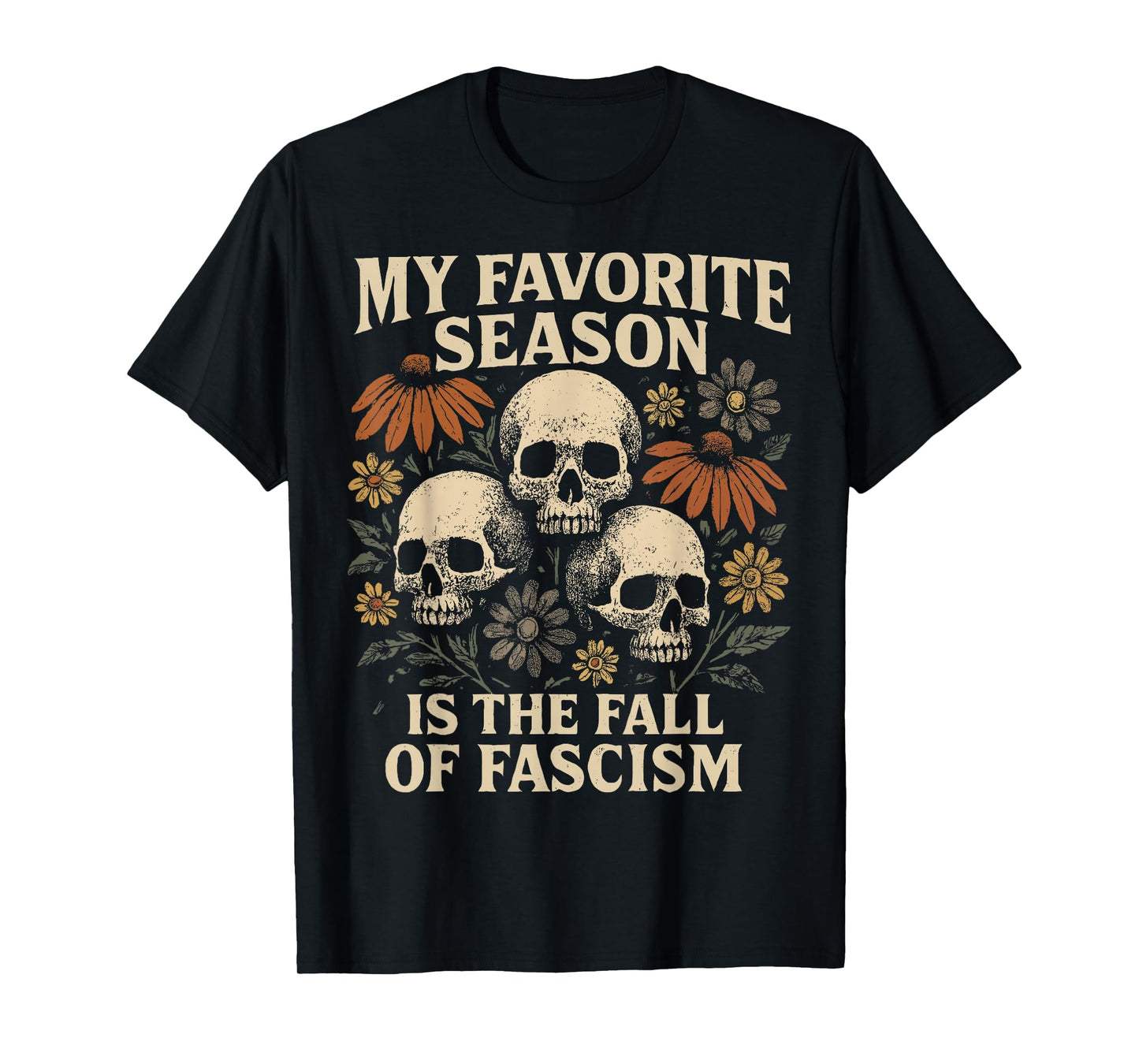 My Favorite Season is The Fall of Fascism Halloween Protest T-Shirt