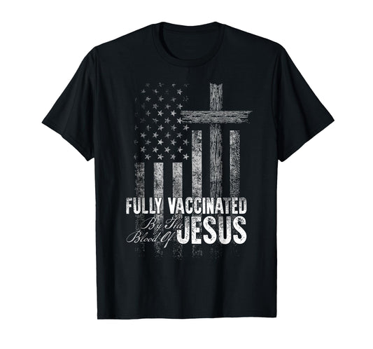 Fully Vaccinated By The Blood Of Jesus Funny Christian T-Shirt