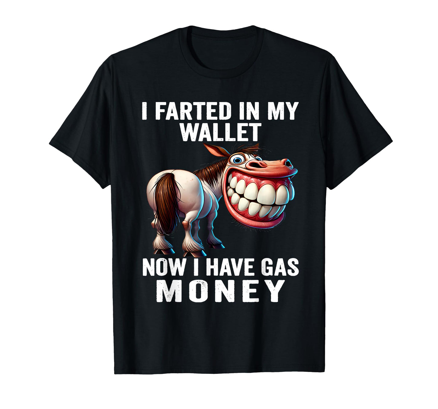 I Farted in My Wallet Now I Have Gas Money Funny Donkey T-Shirt