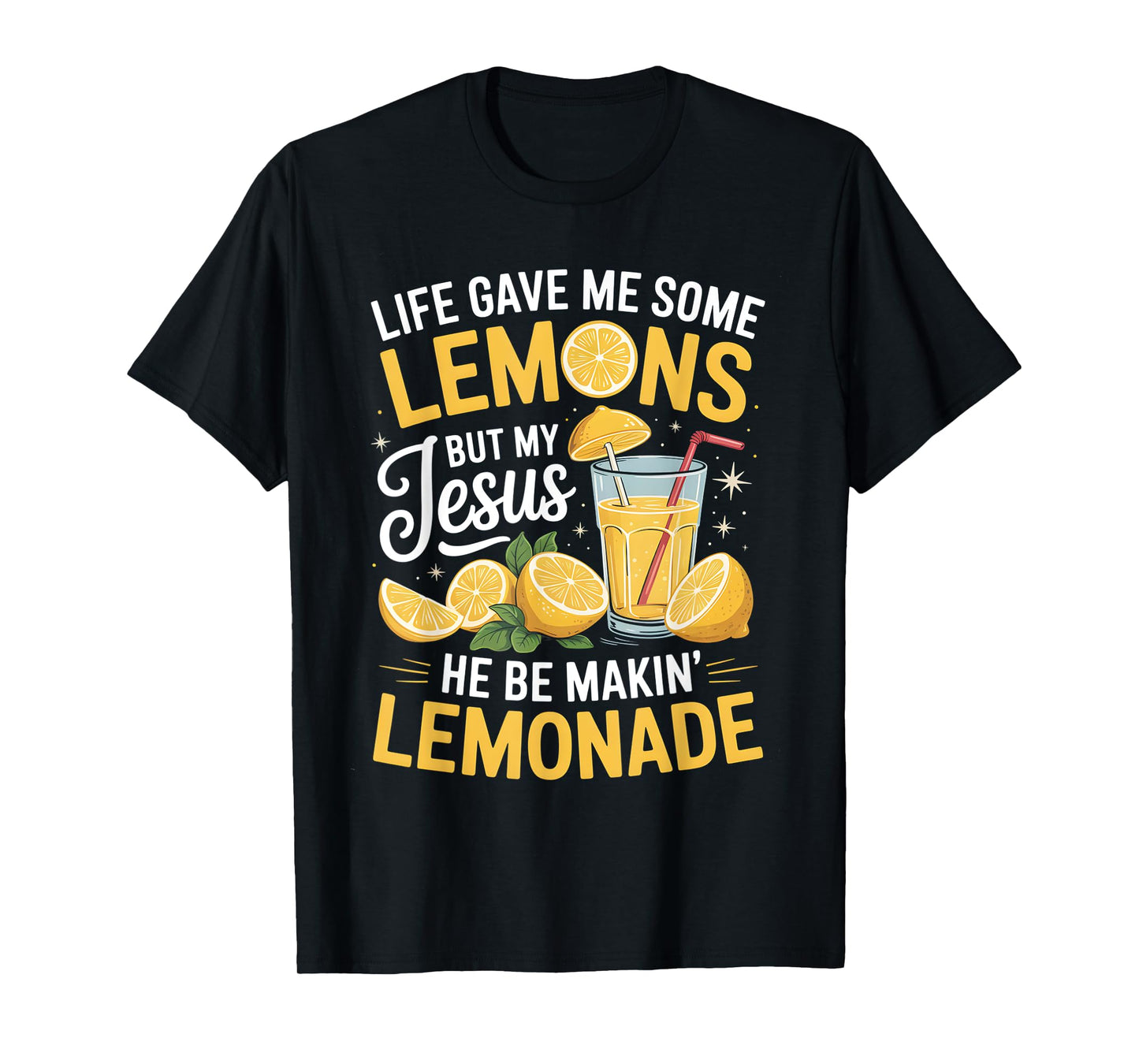 When Life Gives You Lemons, Jesus Makes It Lemonade Quote T-Shirt