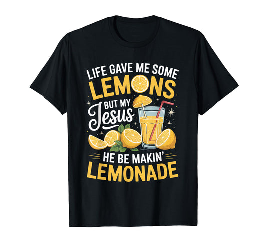 When Life Gives You Lemons, Jesus Makes It Lemonade Quote T-Shirt