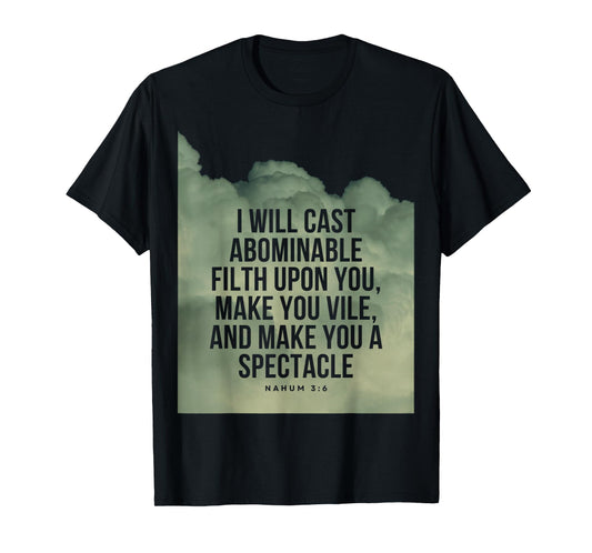 Nahum 3:6 Bible Verse I will cast abominable filth upon you T-Shirt