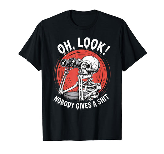 Skeleton Oh Look Nobody Gives A Shirt Halloween Costume T-Shirt