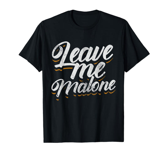 Leave Me Malone Funny Trending Meme Humor Distressed T-Shirt