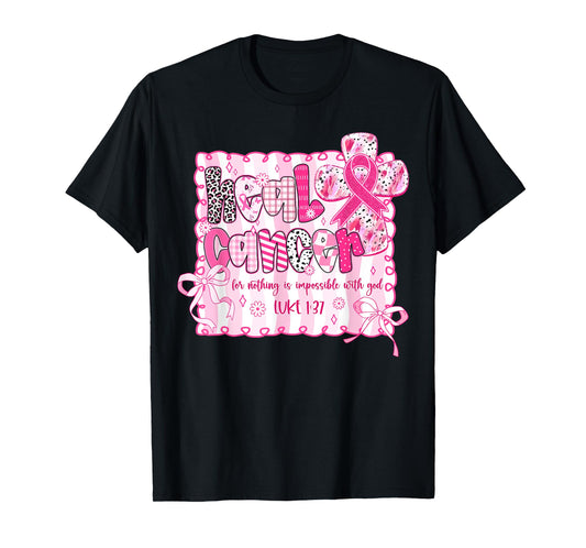 Heal Cancer Nothing Is Impossible Breast Cancer Christian T-Shirt