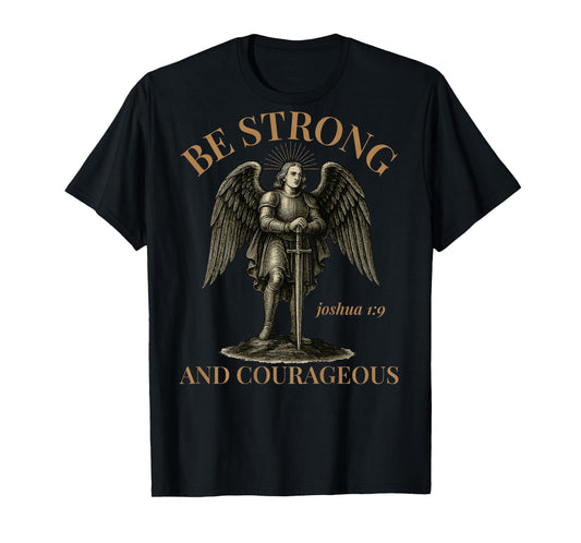 (ON BACK) Be Strong And Courageous Joshua 1 9 Christian Men T-Shirt