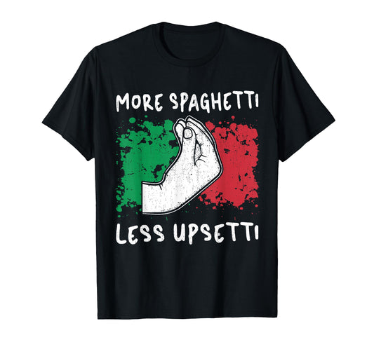 Gifts Funny Italian Hand Sign More Spaghetti Less Upsetti T-Shirt