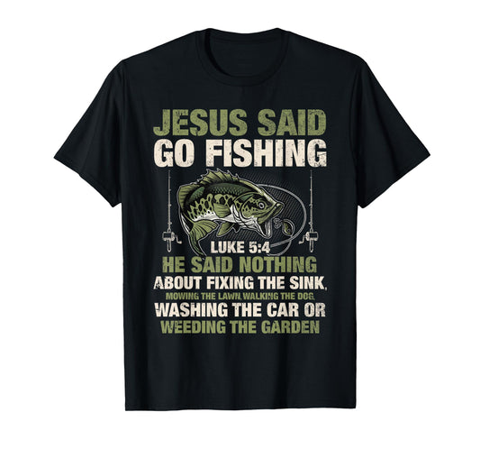 Jesus Said Go Fishing Fish Story Bible Angling Bass Fishing T-Shirt