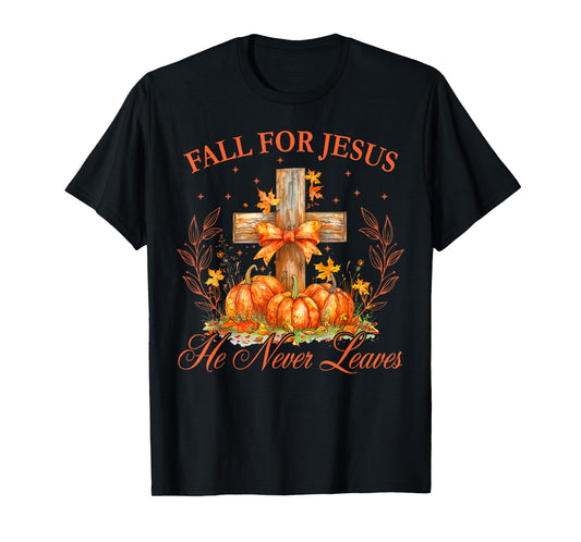 Fall for Jesus He Never Leaves Autumn Christan Men Women T-Shirt