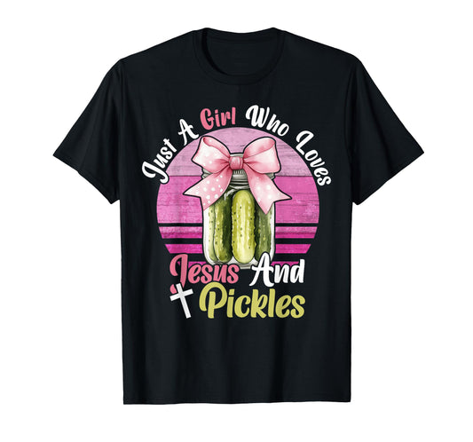 Just A Girl Who Loves Jesus And Pickles. Funny Pickles Jesus T-Shirt