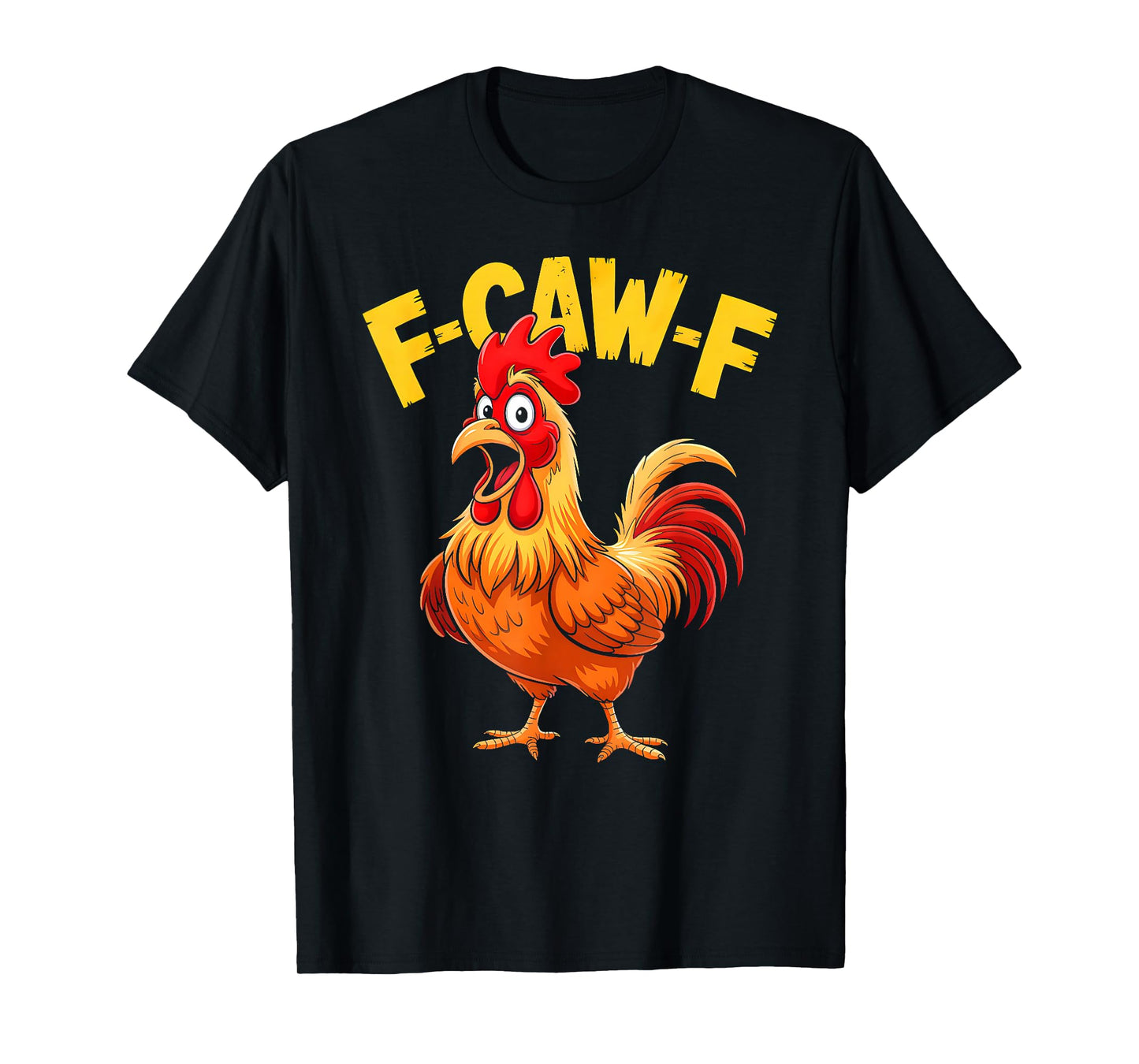 F-Caw-F Shirt Funny Humor Quote Rooster Meme Chicken Lover T-Shirt