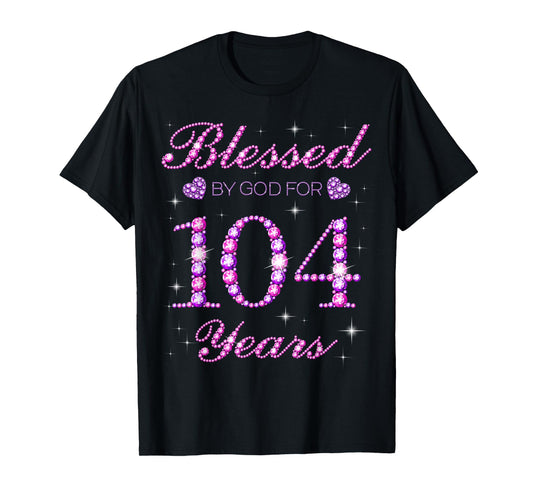 Blessed by God for 104 Years Old 104th Birthday Party T-Shirt