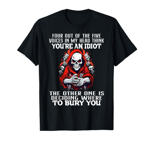 4 Out of 5 Voices in My Head Think You're an Idiot The Other T-Shirt