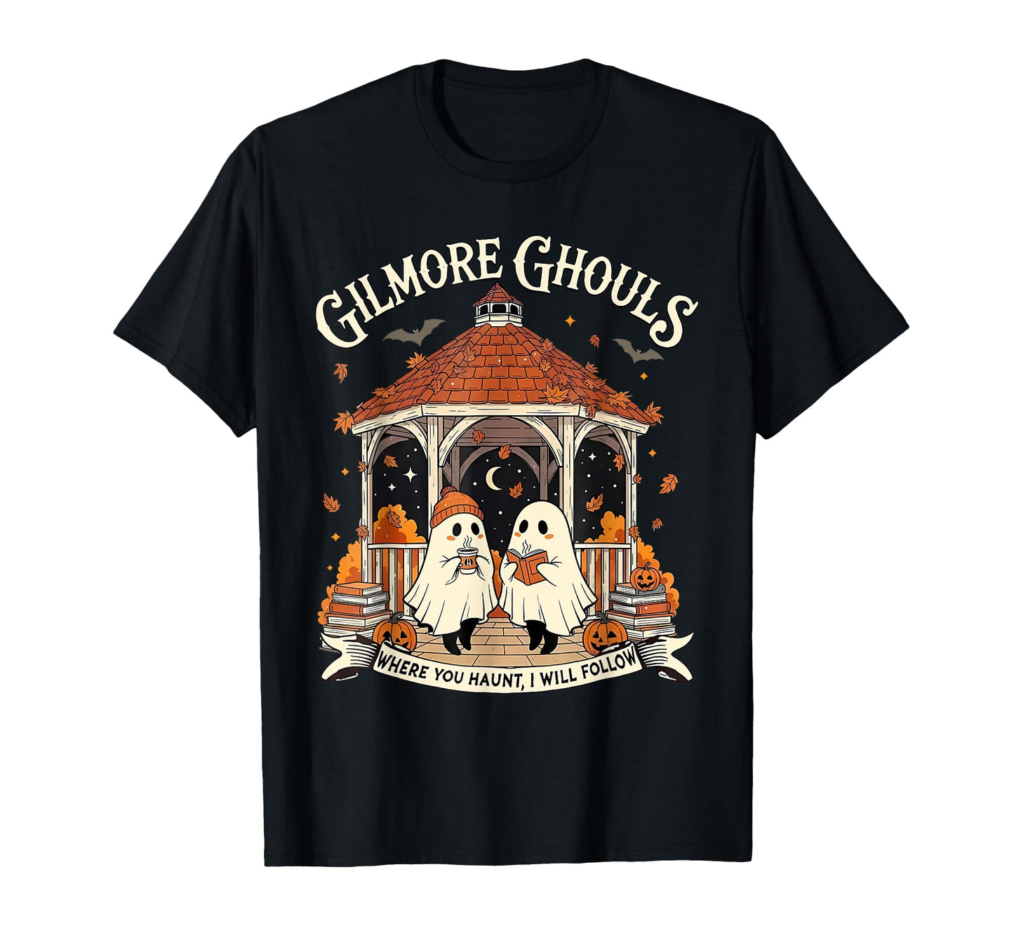 Gilmore Ghouls Where You Haunt I Will Follow Halloween Ghost T-Shirt