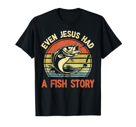 Fishing-Shirt Even Jesus Had Fish Story Funny Bass Fish Dad T-Shirt