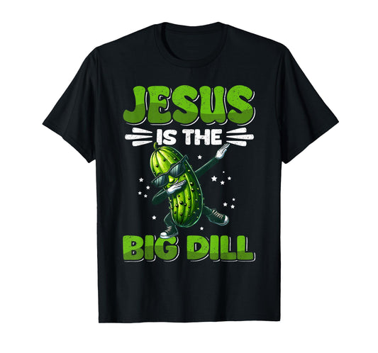 Jesus is the Big Dill Cucumber Funny Pickle Lover T-Shirt