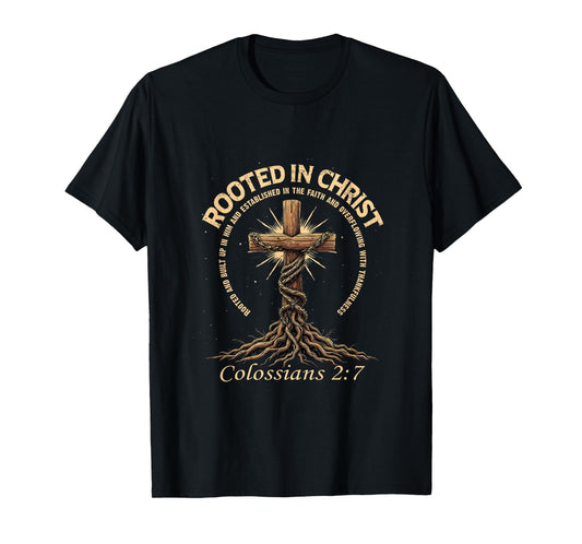 Bible Verse Faith Rooted in Christ Colossians 2:7 T-Shirt