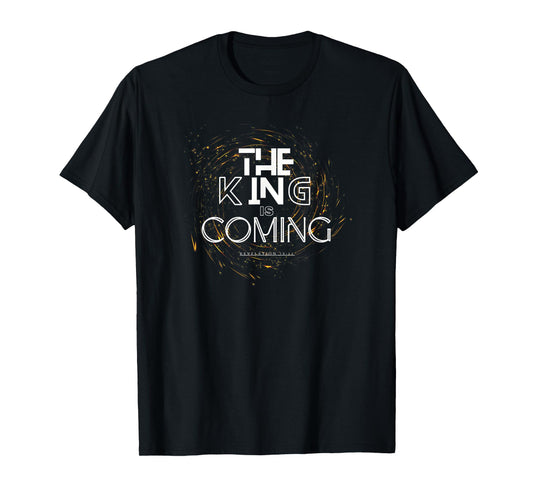 The King is Coming Bible Verse Christian T-Shirt