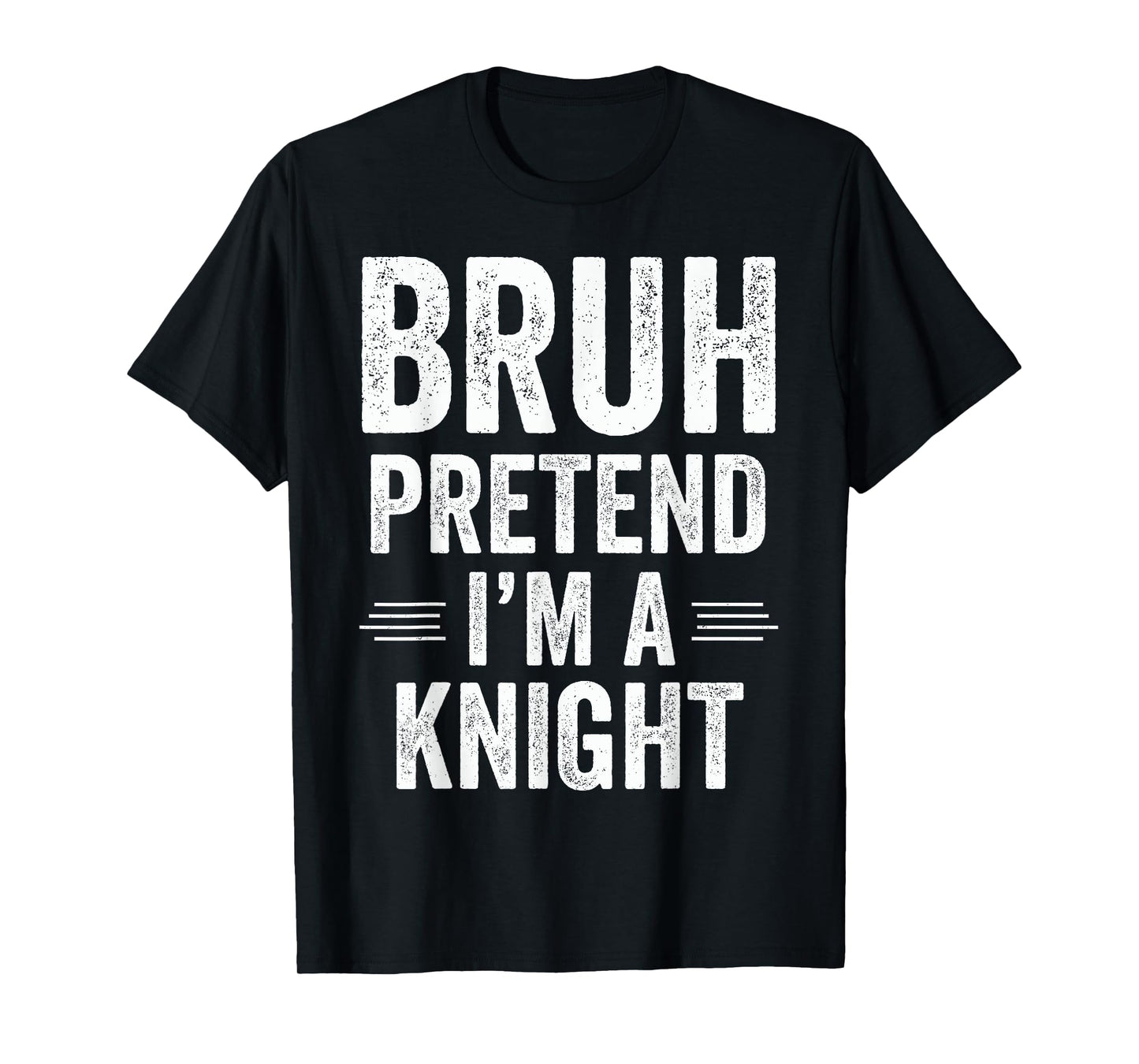 Knight Costume Halloween Bruh Pretend I'm A Knight Funny T-Shirt