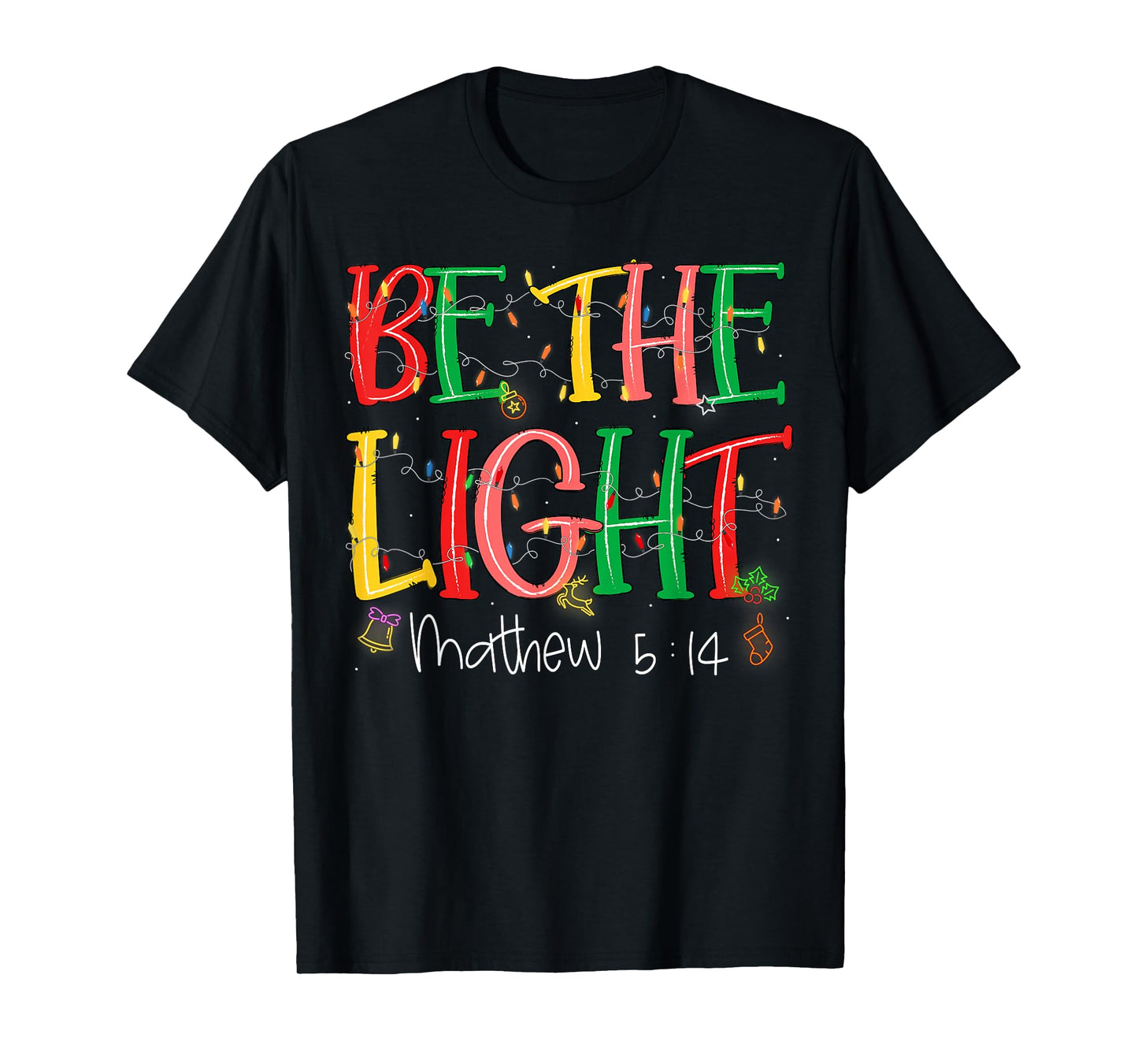 Be The Light Matthew 5:14 Christian Merry Christmas Jesus T-Shirt