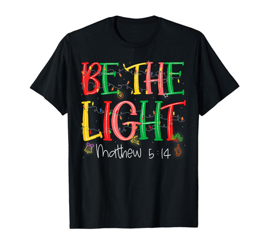 Be The Light Matthew 5:14 Christian Merry Christmas Jesus T-Shirt