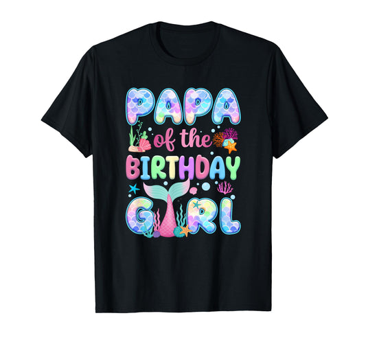 Papa Of The Birthday Mermaid Girl Family Matching Party T-Shirt
