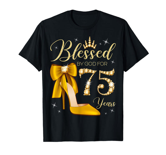 Blessed By God For 75 Years Old 75th Birthday Woman Queen T-Shirt