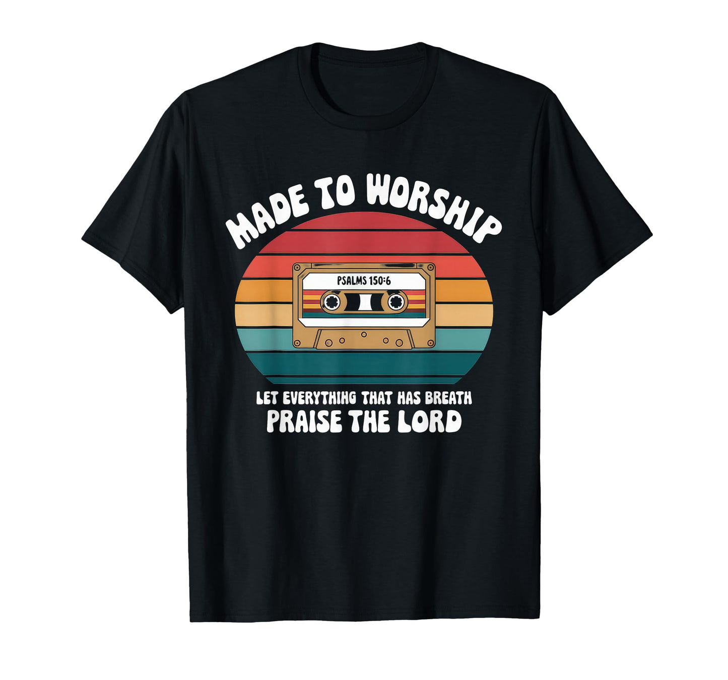 Worship Tshirt Christian Music Retro Cassette Psalms 150:6 T-Shirt