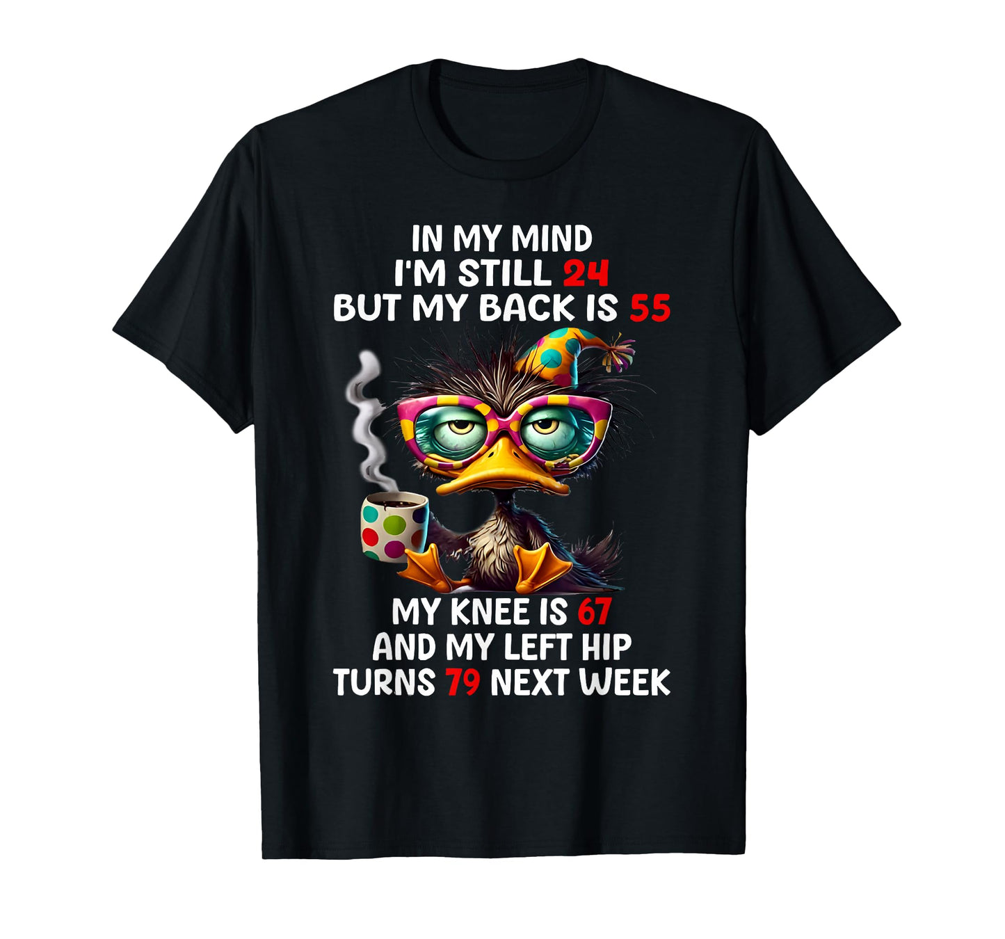 Duck In My Mind I'm Still 24 But My Back Is 55 Funny Saying T-Shirt