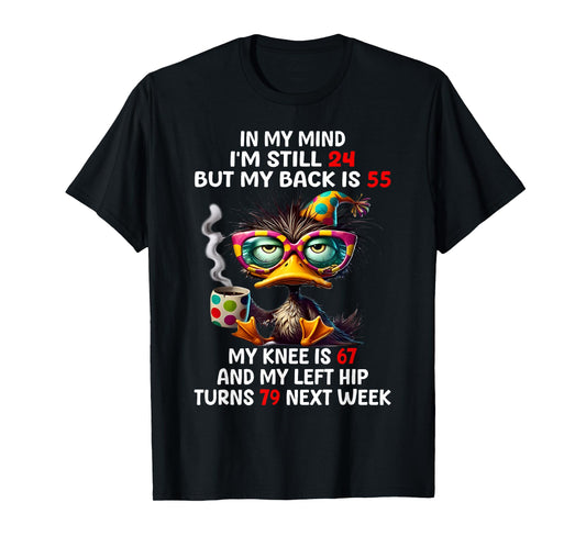 Duck In My Mind I'm Still 24 But My Back Is 55 Funny Saying T-Shirt