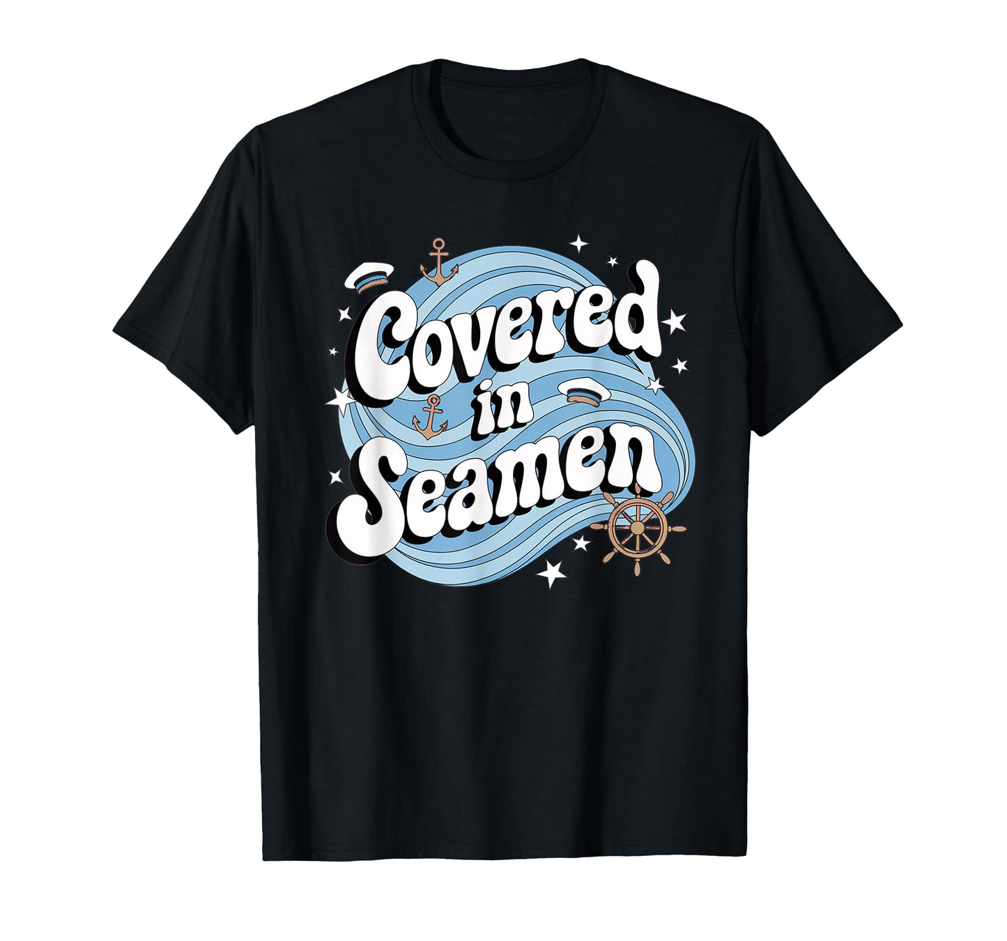 Embarrassing Funny Inappropriate Covered In Seaman Humor T-Shirt