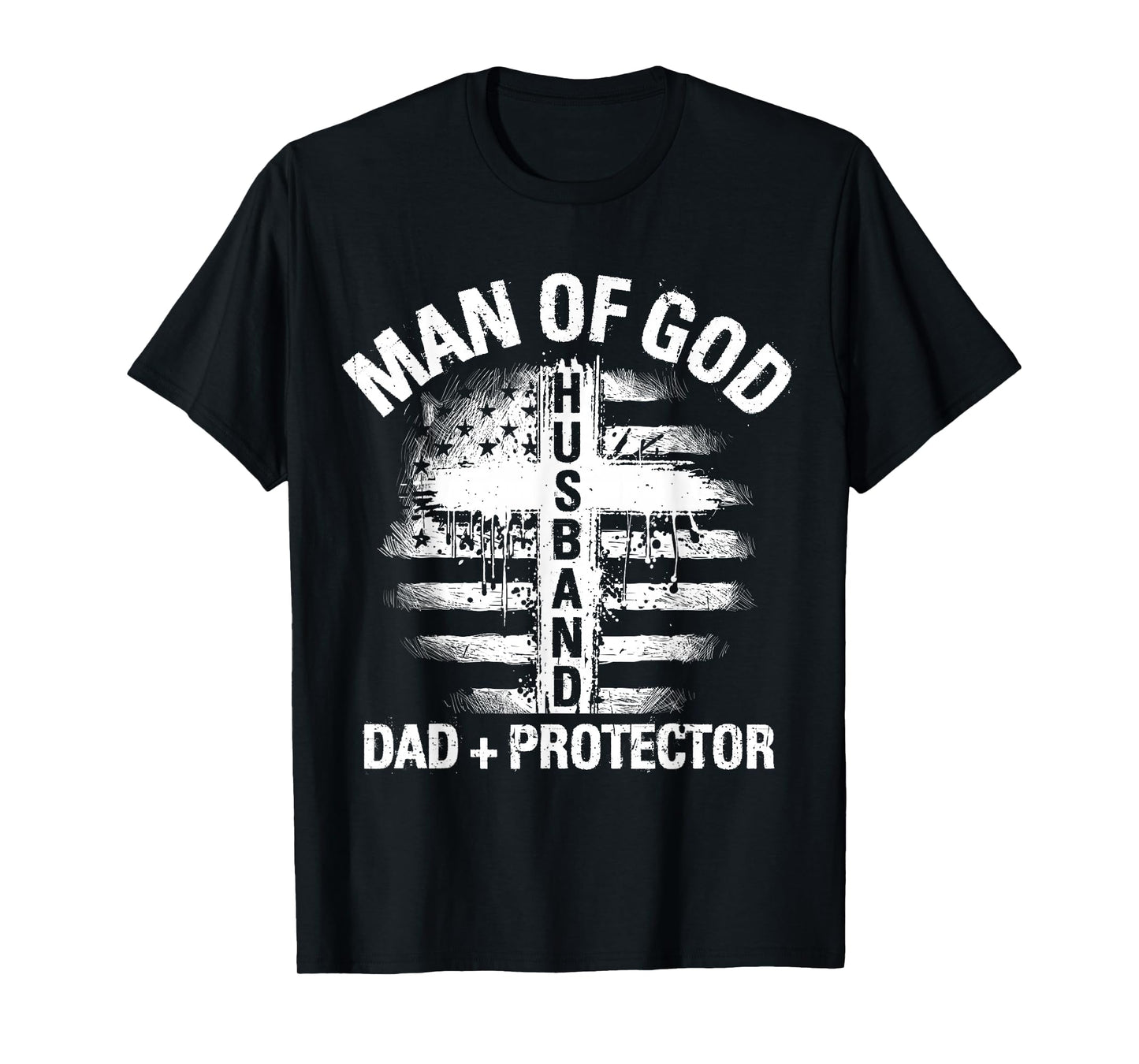 Man of GOD Husband DAD + Protector Christian Men's T-Shirt
