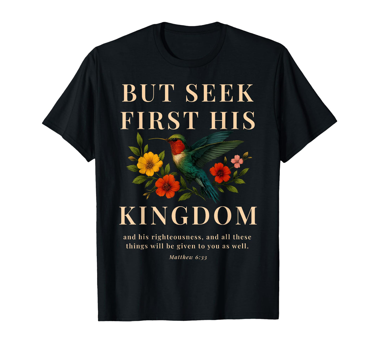 But Seek First His Kingdom Bible Verse Matthew 6 33 Flower T-Shirt