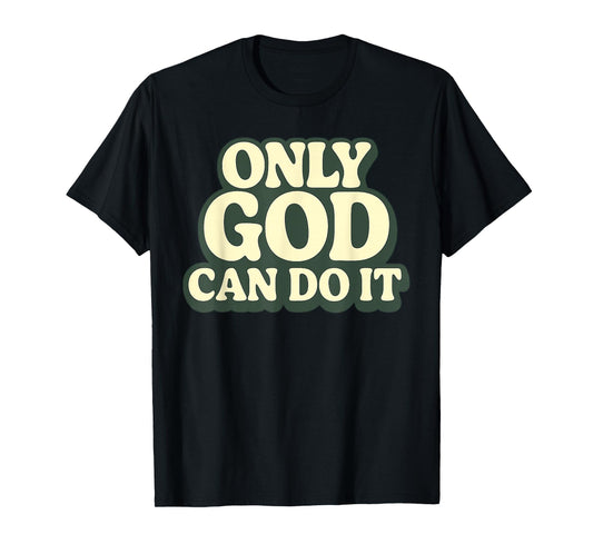 Only God Can Do It Retro 70s Christian Faith Vintage T-Shirt
